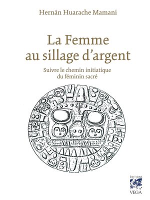 cover image of La femme au sillage d'argent--Suivre le chemin initiatique du féminin sacré